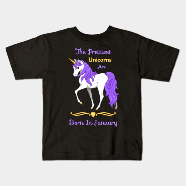 The Prettiest Unicorns Are Born in January Kids T-Shirt by csforest